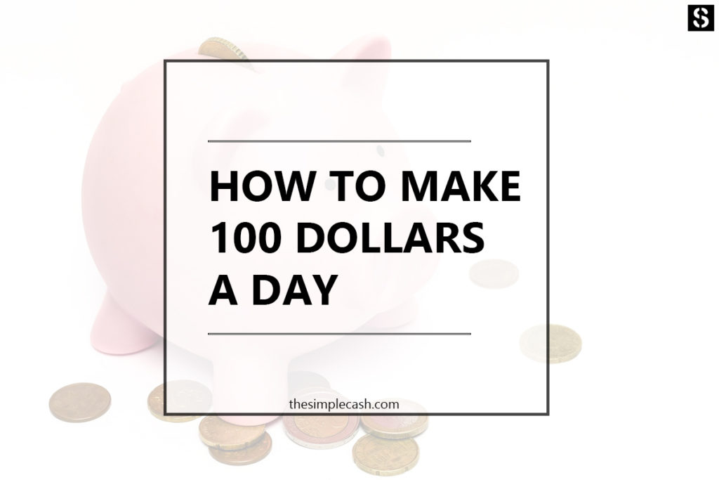 10 Proven Ways On How To Make 100 Dollars a Day Online And Offline