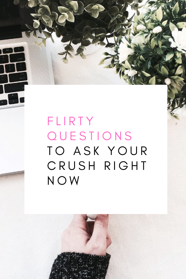 Questions To Ask Your Crush